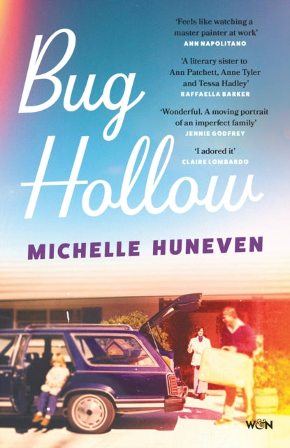 Bug Hollow : A gorgeous story of a complicated, loving family for fans of Ann Patchett and Anne Tyler - the perfect summer read - Michelle Huneven