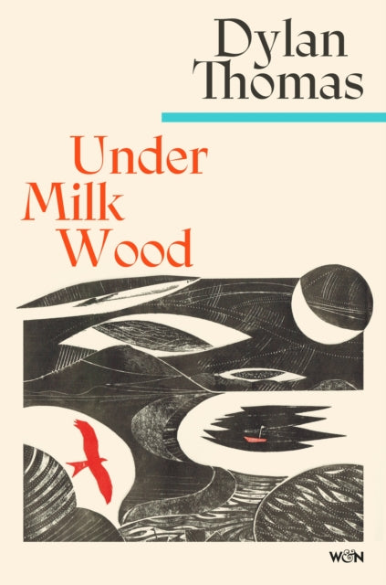 Under Milk Wood : The beloved Welsh modern classic - Dylan Thomas