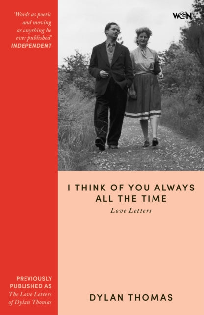 I Think of You Always All the Time : The Love Letters of Dylan Thomas - Dylan Thomas