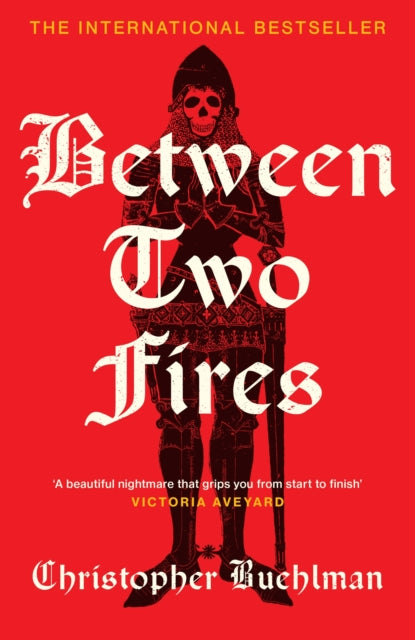 Between Two Fires : Discover the `beautiful nightmare' (Victoria Aveyard) and overnight Sunday Times bestseller medieval horror sensation taking BookTok by a storm! - Christopher Buehlman