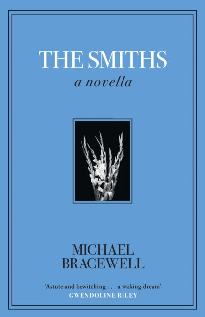 The Smiths : A Novella - Michael Bracewell