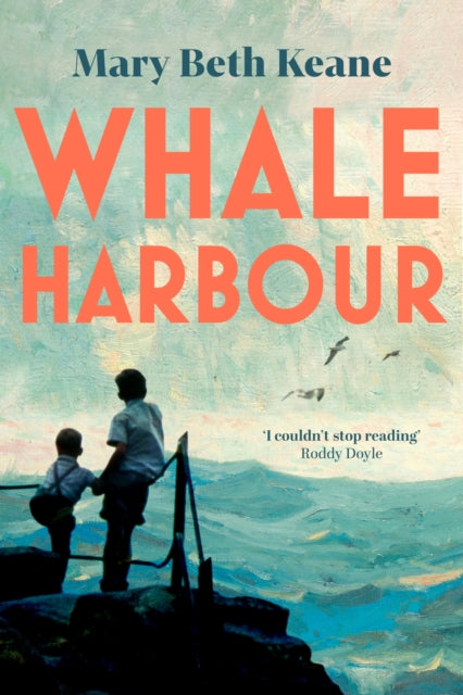 Whale Harbour : An immersive family saga spanning Ireland and America, from the bestselling author of Ask Again, Yes - Mary Beth Keane