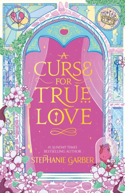A Curse for True Love : The third book in the beloved fairytale sensation the Once Upon a Broken Heart series from the global No. 1 bestselling author of Caraval - Stephanie Garber