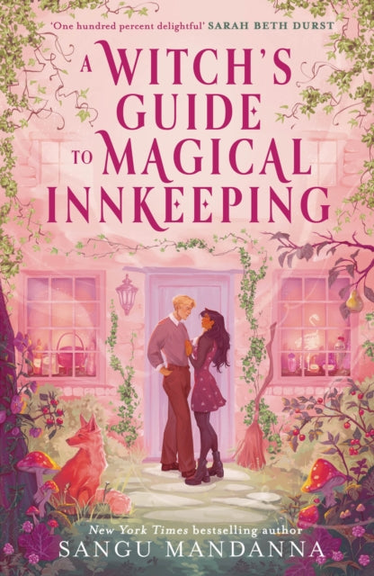A Witch's Guide to Magical Innkeeping : the most uplifting, cosy, and heartwarming witchy romance - Sangu Mandanna