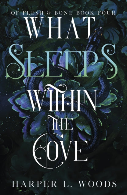 What Sleeps Within the Cove : your next fantasy romance obsession! (Of Flesh and Bone Book 4) - Harper L. Woods
