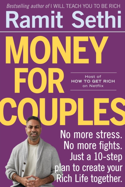 Money For Couples : From internationally bestselling author: No more stress. No more fights. Just a 10-step plan to create your Rich Life together