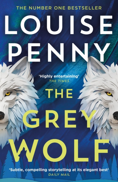 The Grey Wolf : The Three Pines community is under threat in this spectacular thriller, selected for The Queen's Reading Room book club 2026 - Louise Penny