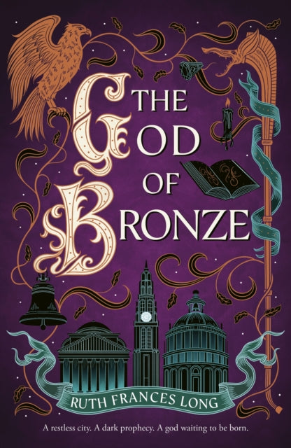 The God of Bronze : The epic conclusion to the thrilling heist fantasy - Ruth Frances Long