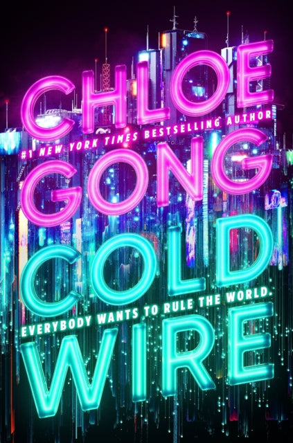 Coldwire : the start of a thrilling new dystopian series from the SUNDAY TIMES bestselling author of IMMORTAL LONGINGS - Chloe Gong