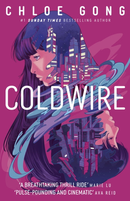 Coldwire : the start of a thrilling new dystopian series from the SUNDAY TIMES bestselling author of IMMORTAL LONGINGS - Chloe Gong