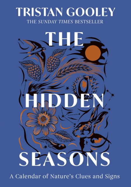 The Hidden Seasons : The ultimate guide to reading the clues and signs of nature's calendar all year round: perfect for all nature lovers - Tristan Gooley