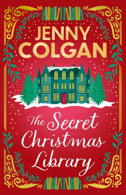The Secret Christmas Library : a funny and romantic seasonal treat from the feel-good phenomenon!
