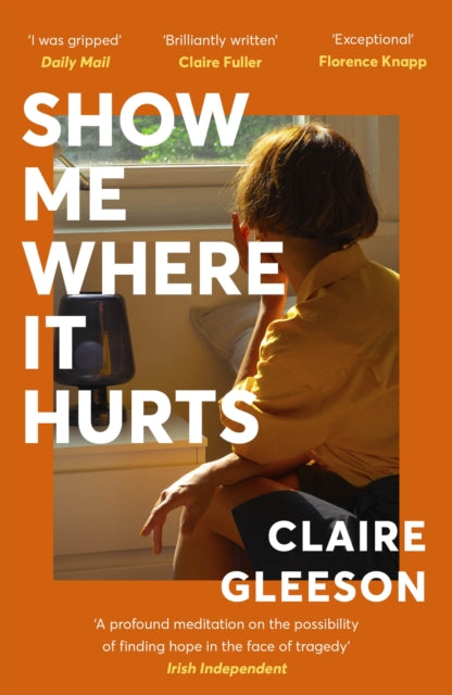 Front cover of Show Me Where It Hurts by Claire Gleeson, paperback