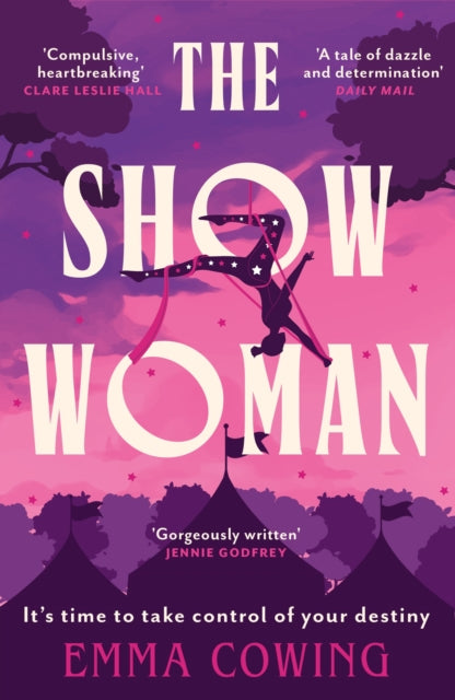 THE SHOW WOMAN : The compulsive and unforgettable new historical novel - Emma Cowing