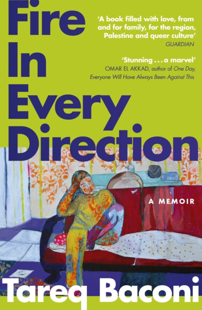 Fire in Every Direction : A Memoir - Tareq Baconi