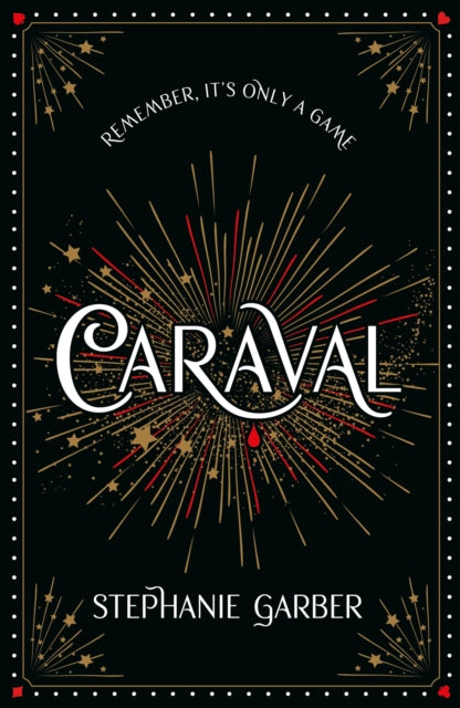 Caraval: the mesmerising Sunday Times bestseller : the mesmerising and magical fantasy from the author of Once Upon a Broken Heart - Stephanie Garber
