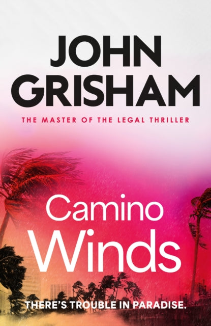 Camino Winds : The pulse-pounding crime thriller from the number 1 Sunday Times bestselling author - John Grisham