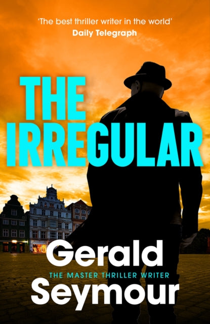 The Irregular : The utterly gripping new instalment in the Jonas Merrick series from the master of the spy thriller - Gerald Seymour
