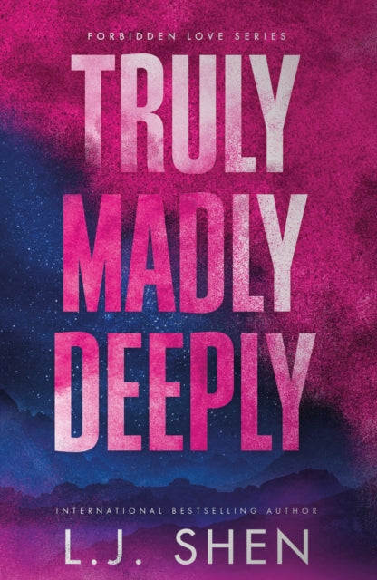 Truly Madly Deeply : the must-read enemies to lovers, best friend's brother romance that's intense, spicy, and addictive, from the co-author of MY DARK ROMEO - L.J. Shen
