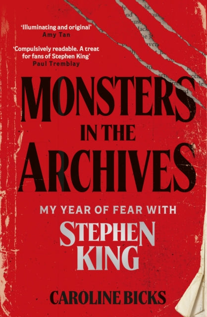 Monsters in the Archives : My Year of Fear with Stephen King - Caroline Bicks
