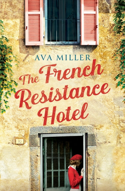The French Resistance Hotel : An absolutely gripping and heartbreaking story of World War 2 inspired by the incredible true story - Ava Miller