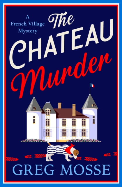 The Chateau Murder : A charming murder mystery and utterly gripping cozy crime novel for 2026 - Greg Mosse