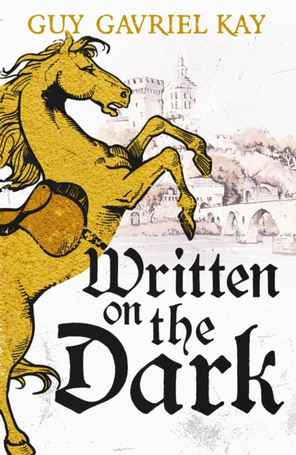 Written on the Dark : From the bestselling author of the groundbreaking novels Tigana and Under Heaven - Guy Gavriel Kay