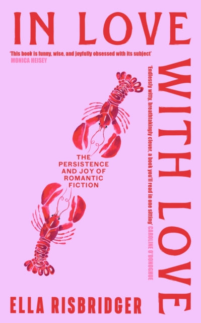 In Love with Love : The Persistence and Joy of Romantic Fiction - Ella Risbridger