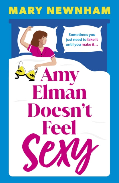 Amy Elman Doesn't Feel Sexy : Meet the next Bridget Jones in this utterly hilarious and laugh-out-loud women's fiction debut novel - Mary Newnham