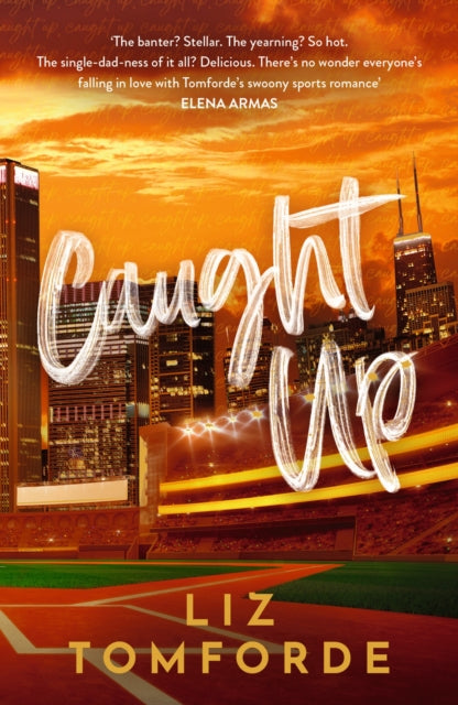 Caught Up : The hottest new must-read enemies-to-lovers sports romance in the Windy City Series, following the TikTok sensation, MILE HIGH - Liz Tomforde