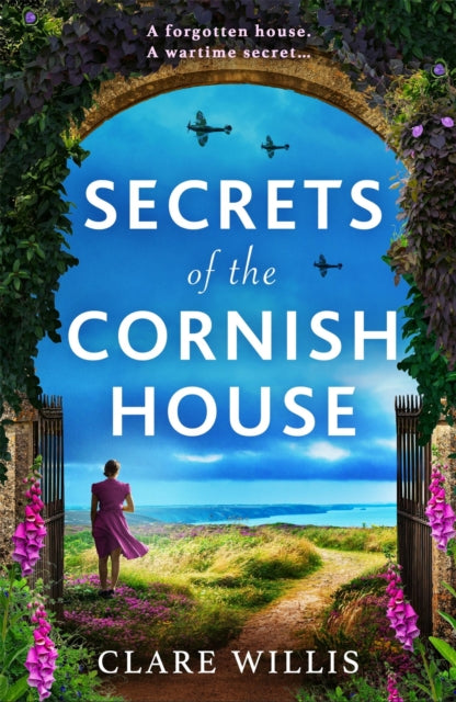 Secrets of the Cornish House : A heartbreaking and gripping WWII historical novel of love, war and friendship - Clare Willis