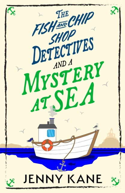 The Fish and Chip Shop Detectives and a Mystery at Sea : An utterly addictive and delightfully cozy British murder mystery - Jasmine Hyde