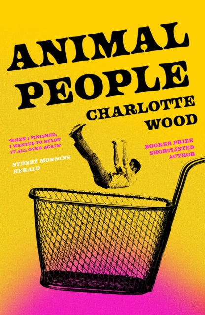 Animal People : the critically acclaimed early novel by the Booker Prize-shortlisted author of Stone Yard Devotional - Charlotte Wood