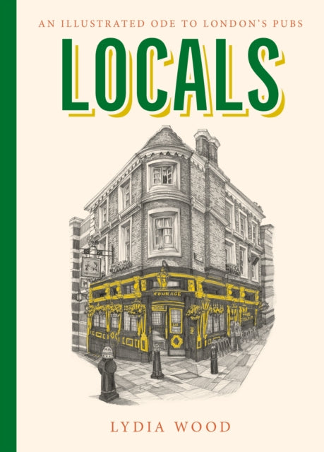 Locals : An Illustrated Ode to London's Pubs