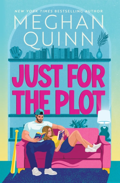 Just for the Plot : The next spicy and hilarious romcom in your new favourite sports romance series by bestselling author Meghan Quinn - Meghan Quinn