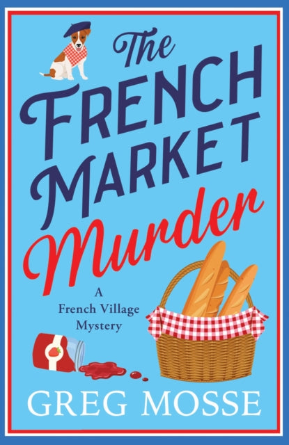 The French Market Murder : A totally charming and unputdownable cozy murder mystery - Greg Mosse