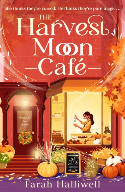 The Harvest Moon Cafe : An absolutely addictive, spellbinding, cosy and spicy second-chance romance - Farah Halliwell