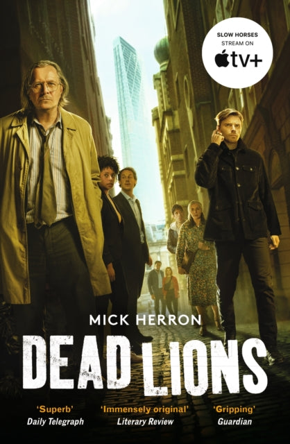 Dead Lions : The bestselling thrillers that inspired the hit Apple TV+ show Slow Horses (Slough House Thriller 2) - Mick Herron