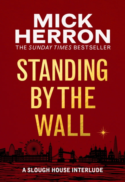 Standing by the Wall : A Slough House Interlude - Mick Herron