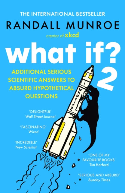 What If?2 : Additional Serious Scientific Answers to Absurd Hypothetical Questions - Randall Munroe