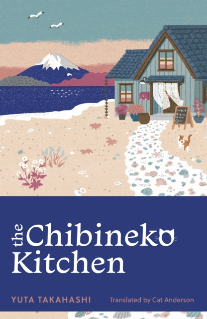 The Chibineko Kitchen : The feel-good Japanese hit novel - Yuta Takahashi