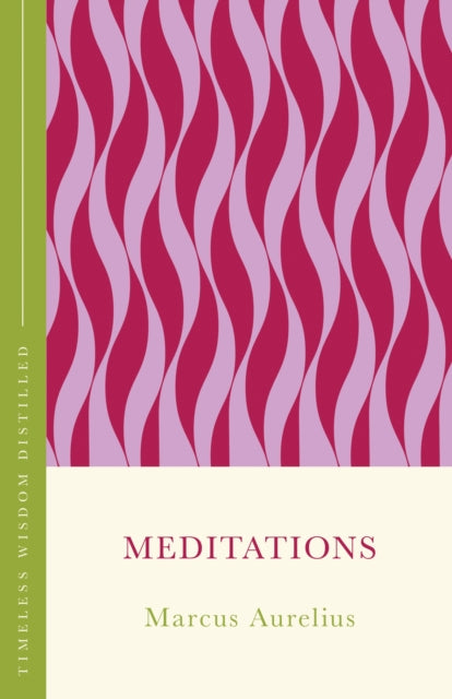 Meditations (The Concise Classic) : Timeless Wisdom Distilled
