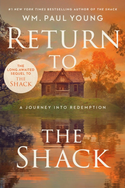 Return to the Shack : A Journey to Redemption - Wm.Paul Young