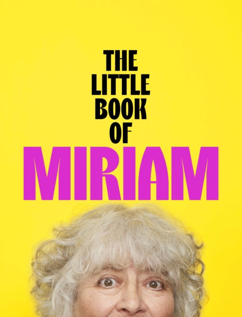 Front cover of The Little Book of Miriam by Miriam Margolyes, hardback