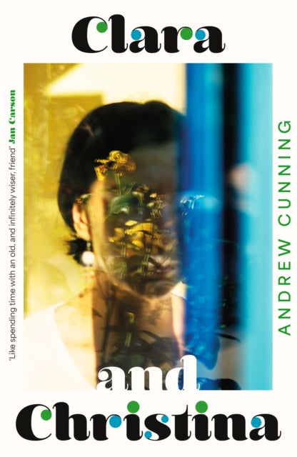 Clara and Christina : 'like spending time with an old, and infinitely wiser, friend' JAN CARSON - Andrew Cunning