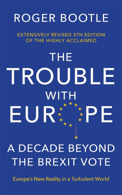 The Trouble With Europe : A Decade Beyond the Brexit Vote - Roger Bootle