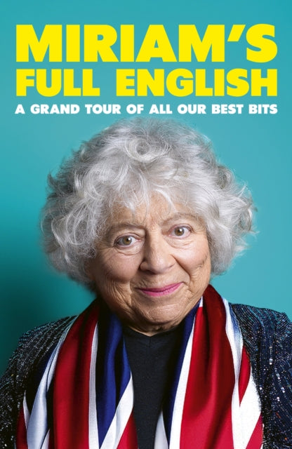 Miriam's Full English : A Grand Tour of All Our Best Bits - Miriam Margolyes