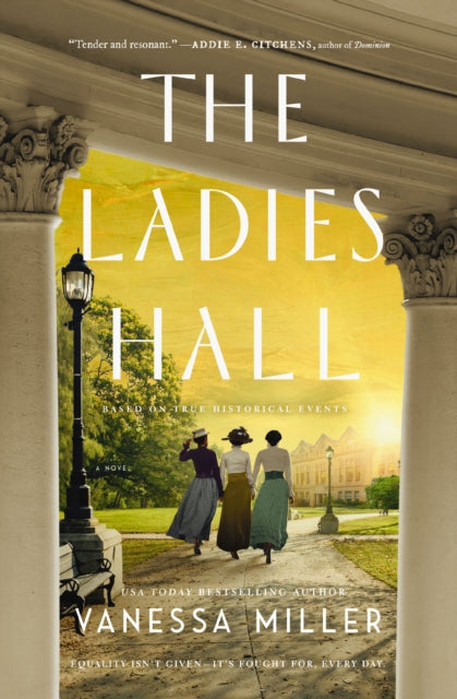 The Ladies Hall : A Novel of Three Women Who Refused to Be Silenced - Vanessa Miller
