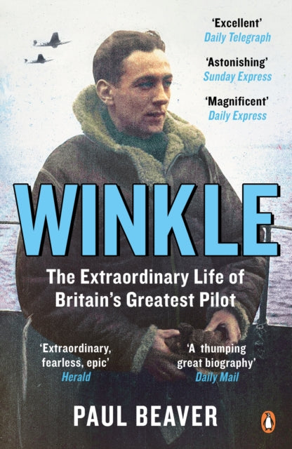 Winkle : The Extraordinary Life of Britain's Greatest Pilot