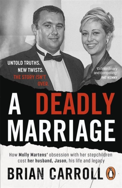 A Deadly Marriage : How Molly Martens' obsession with her stepchildren cost her husband, Jason, his life and legacy - Brian Carroll